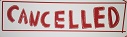 cancelled